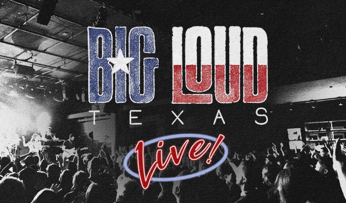 More Info for Big Loud Texas Live!