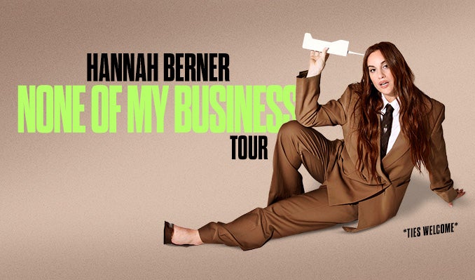 More Info for HANNAH BERNER: NONE OF MY BUSINESS TOUR
